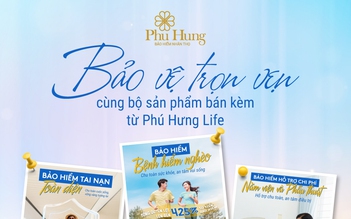 Vững vàng trước rủi ro với hệ sinh thái bảo vệ toàn diện từ Phú Hưng Life