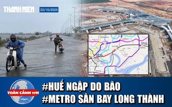 Toàn cảnh 17h: TP.Huế đã ngập dù bão chưa vào | Phương án làm metro kết nối sân bay Long Thành – Tân Sơn Nhất