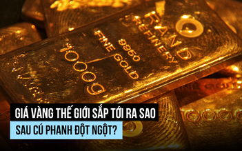 Giá vàng thế giới rơi đột ngột, sắp tới diễn biến ra sao?