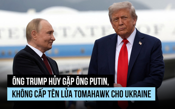 Ông Trump hủy gặp ông Putin, không cấp tên lửa Tomahawk cho Ukraine