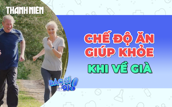 Duy trì chế độ ăn này có thể giúp bạn khỏe mạnh khi về già