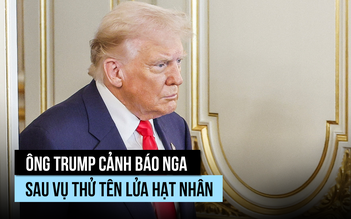Ông Trump cảnh báo Nga sau vụ thử tên lửa 'vô đối', Điện Kremlin nói gì?