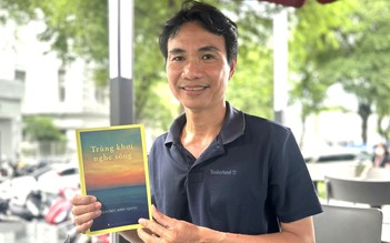 Lắng nghe sóng trùng khơi cùng Trương Anh Quốc