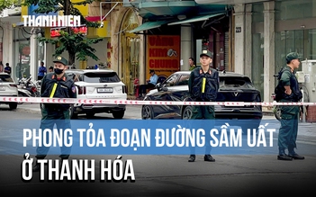 Phong tỏa đoạn đường có nhiều tiệm vàng lớn ở Thanh Hóa