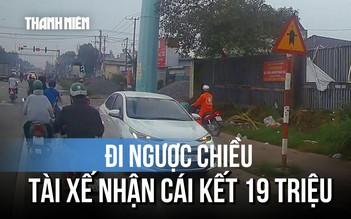 Đi ngược chiều để “tiết kiệm thời gian”, tài xế nhận cái kết 19 triệu
