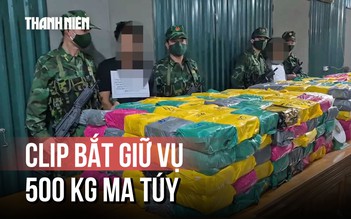 Cận cảnh thời điểm bắt giữ vụ vận chuyển 500 kg ma túy qua biên giới