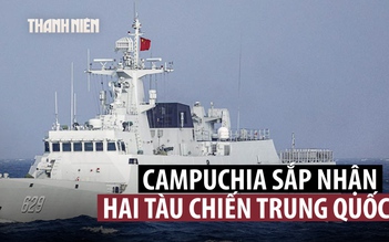 Campuchia sắp nhận khinh hạm do Trung Quốc viện trợ