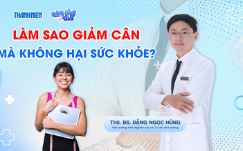 Bác sĩ ơi: Cảnh báo rủi ro sức khỏe vì giảm cân theo trào lưu