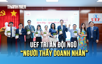 UEF tôn vinh 'người thầy doanh nhân' truyền nghề từ thực tiễn