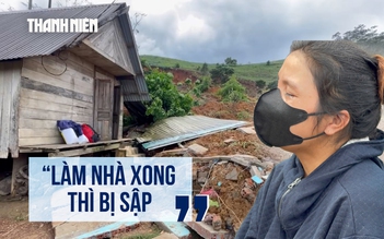 Tiếng khóc xé lòng: Căn nhà mới xây bằng tiền vay mượn bị đất đá cuốn trôi
