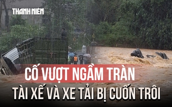Lũ cuốn trôi xe tải, tài xế mất tích khi cố vượt ngầm tràn ở Quảng Trị