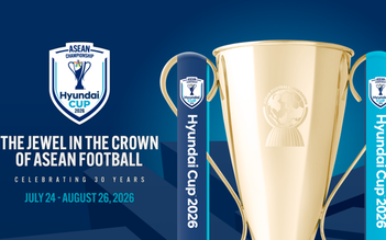 Chốt lịch thi đấu AFF Cup 2026: Tổ chức ngay sau World Cup, dài nhất lịch sử