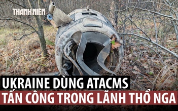 Ukraine lần đầu bắn ATCMS sâu vào đất Nga, Moscow tuyên bố đáp trả diệt 2 bệ phóng