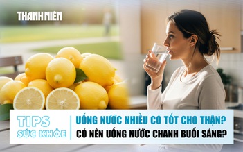 Bản tin Sức khỏe 26.11: Uống nước nhiều có tốt cho thận? | Có nên uống nước cốt chanh buổi sáng?