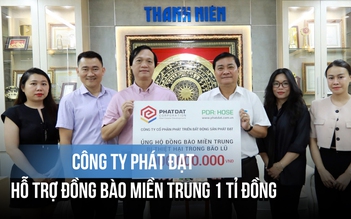 Công ty Phát Đạt hỗ trợ đồng bào miền Trung 1 tỉ đồng khắc phục hậu quả sau lũ