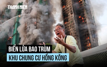 Khói lửa bao phủ khu chung cư Hồng Kông, 14 người thiệt mạng, nhiều người mắc kẹt