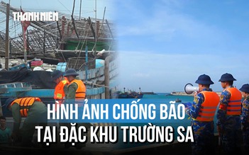 Khẩn trương phòng chống bão số 15 tại đặc khu Trường Sa