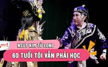 NSƯT Kim Tử Long: Tôi 60 tuổi rồi nhưng vẫn phải học để rút kinh nghiệm
