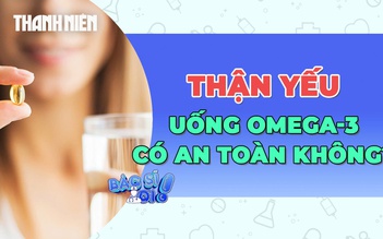 Dầu cá omega-3 có thực sự an toàn cho người thận yếu?