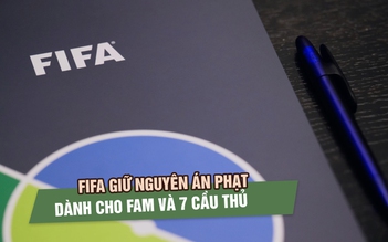 FIFA giữ nguyên án phạt nặng với FAM và 7 cầu thủ vì gian lận hồ sơ
