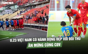 U.23 Việt Nam có hành động đẹp với đối thủ, ăn mừng cùng CĐV sau chiến thắng nghẹt thở