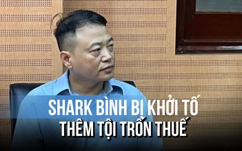 Vụ Shark Bình: Phong tỏa 900 tỉ, làm rõ hành vi trốn thuế gần 30 tỉ đồng
