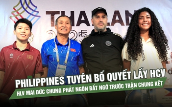 Philippines tuyên bố quyết lấy HCV, HLV Mai Đức Chung phát ngôn bất ngờ trước trận chung kết