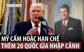 Mỹ thêm 20 nước vào danh sách cấm, hạn chế nhập cảnh