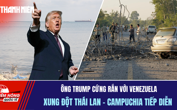 Tiêu điểm quốc tế 21.12: Ông Trump cứng rắn với Venezuela | Xung đột Thái Lan - Campuchia tiếp diễn