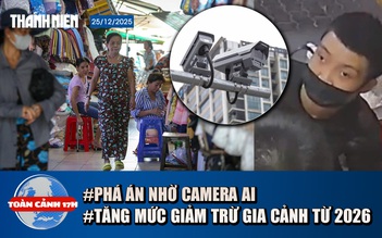 Toàn cảnh 17h: Công an phá án bằng AI trong 72 giờ | Tăng mức giảm trừ gia cảnh và người phụ thuộc từ 2026