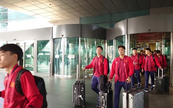U.23 Việt Nam hạ cánh Qatar an toàn, sẵn sàng chuyến tập huấn để mơ kỳ tích châu Á