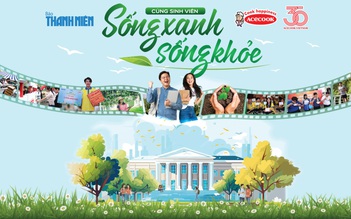 'Cùng sinh viên sống xanh sống khỏe': Thay đổi tích cực, phát triển bền vững