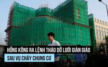 Hồng Kông gấp rút tháo dỡ lưới giàn giáo sau vụ cháy chung cư thảm khốc