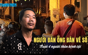 Vì con mà sống: Người đàn ông bán vé số nuôi con và bốn người thân bệnh tật, có lúc từng muốn nhảy cầu