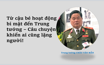 Từ cậu bé hoạt động bí mật đến trung tướng - câu chuyện khiến ai cũng lặng người