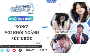 Tư vấn trực tuyến: Chọn ngành học cho tương lai - 'Nóng' với khối ngành sức khỏe