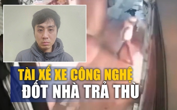 Đốt nhà trả thù, tài xế xe ôm công nghệ bị bắt khẩn cấp