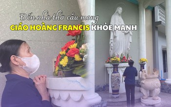 Giáo dân đến nhà thờ cầu nguyện, mong Giáo hoàng Francis sớm khỏe lại