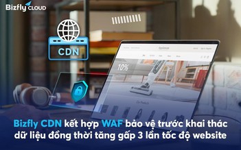Bizfly Cloud CDN kết hợp WAF bảo vệ trước khai thác dữ liệu, tăng tốc độ website