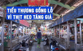 Ế ẩm vì thịt heo liên tục lên giá, tiểu thương gồng lỗ để giữ mối