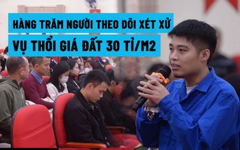 Xét xử vụ thổi giá đất 30 tỉ/mét vuông: Dân đến đông vì bức xúc
