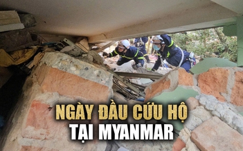 Cứu hộ động đất Myanmar: Toàn cảnh ngày đầu tiên của lực lượng cứu hộ Việt Nam
