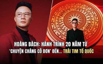 Hoàng Bách: Hành trình 20 năm từ chàng cô đơn đến trái tim Tổ quốc