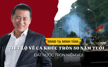 NSND Tạ Minh Tâm tiết lộ về ca khúc tròn 50 tuổi 'Đất nước trọn niềm vui'