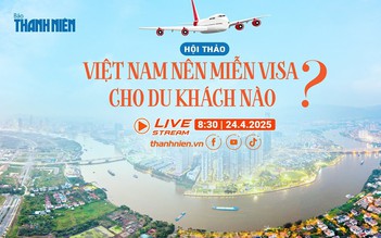 Hội thảo: Việt Nam nên miễn visa cho du khách nào?