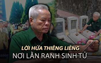 Giữ trọn lời thề năm xưa: Người lính già lặng lẽ đi tìm đồng đội đã khuất