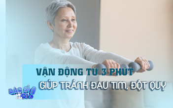 Vận động nhẹ từ 3 phút có thể giúp tránh bệnh tim mạch, đột quỵ