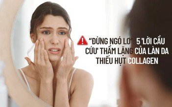 Đừng ngó lơ: 5 'Lời cầu cứu' thầm lặng của làn da thiếu hụt collagen