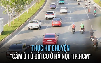 Làm rõ thông tin 'cấm ô tô sản xuất trước 2017 đi vào Hà Nội và TP.HCM'