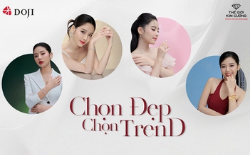 Chọn Đẹp - Chọn TrenD: Thỏa sức trải nghiệm những phiên bản rực rỡ cùng DOJI